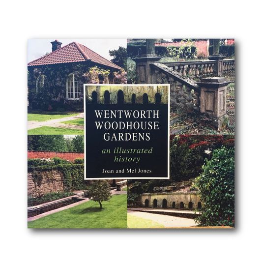 Wentworth Woodhouse Gardens An Illustrated History - By Prof. Mel & Joan Jones